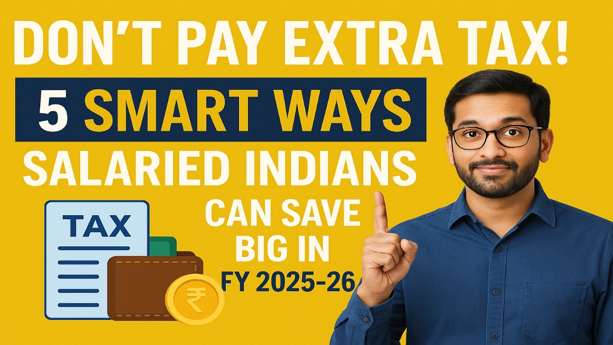 5 Smart Ways Salaried Indians Can Save Big in FY 2025-26